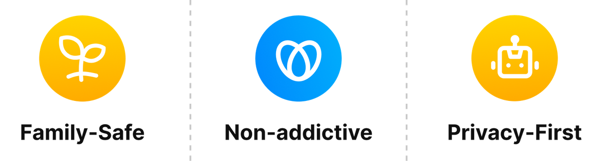 Family-Safe · Non-addictive · Privacy-First